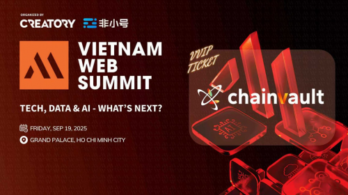 ChainVault重磅亮相 Vietnam Web Summit 2025，黄金RWA“链上金库”模式引爆东南亚